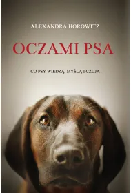 Oczami psa. Co psy wiedz�, my�l� i czuj�