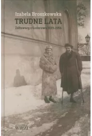 Trudne lata. ��towscy z Godurowa 1939-1956