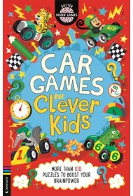 Car Games for Clever Kids. More than 100 Travel Puzzles to Boost Your Brainpower