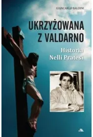Ukrzy�owana z Valdarno. Historia Nelli Pratesi