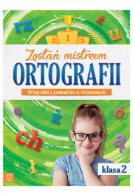 Zosta� mistrzem ortografii. Klasa 2