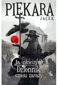 Ja, Inkwizytor. Dziennik czasu zarazy. Cykl o Mordimerze Madderdinie