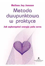 Metoda dwupunktowa w praktyce. Jak wykorzysta� energi� pola serca