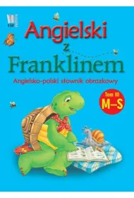 Angielski z Franklinem. Angielsko-polski s�ownik obrazkowy. Tom 3 M-S * *
