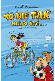 To nie tak mia�o by�