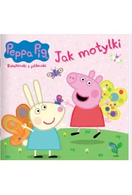 Jak motylki. �winka Peppa. Ksi��eczki z p�eczki