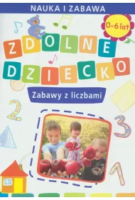 Zdolne dziecko zabawy z liczbami 0-6 lat