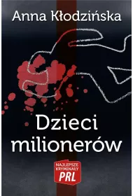 Najlepsze krymina�y PRL Tom 21 Dzieci milioner�w