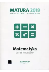 Matematyka. Matura 2018. Testy i arkusze. Zakres rozszerzony