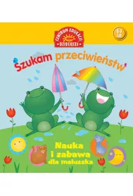 Szukam przeciwie�stw. Nauka i zabawa dla maluszka