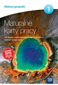 Oblicza geografii 1. Maturalne karty pracy dla liceum og�lnokszta�c�cego i technikum. Zakres rozszerzony. Szko�y ponadgimnazjalne