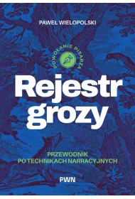 Rejestr grozy. Przewodnik po technikach narracyjnych