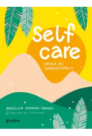 Self-care. Droga do samoakceptacji