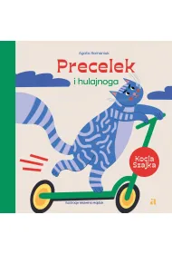 Precelek i hulajnoga. Precelek z Kociej Szajki. Tom 6