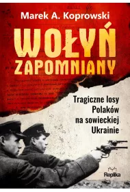 Woy zapomniany. Tragiczne losy Polakw na sowieckiej Ukrainie