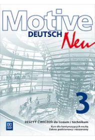Motive – Deutsch Neu. J�zyk niemiecki. Zeszyt �wicze�. Cz�� 3. Zakres podstawowy i rozszerzony. Kurs dla kontynuuj�cych nauk�. Szko�y ponadgimnazjalne