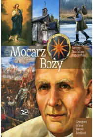 Mocarz Bo�y: �wi�ty Stanis�aw Papczy�ski