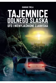 Tajemnice Dolnego lska. Ufo i niewyjanione zjawiska