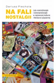 eBook Na fali nostalgii. Lata osiemdziesite i dziewidziesite w najnowszej kulturze i literaturze popularnej pdf