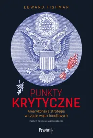 Punkty krytyczne. Ameryka�skie strategie w czasie wojen handlowych