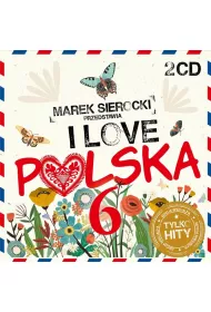 Marek Sierocki Przedstawia: I Love Polska Vol. 6 (CD)