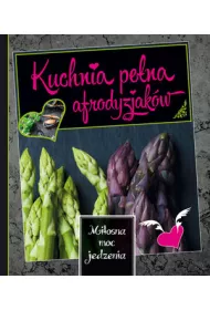 Kuchnia pe�na afrodyzjak�w. Szparagi