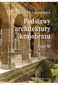 Podstawy architektury krajobrazu. Tom 3