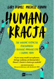 Humanokracja. Jak uwolni� potencja� pracownik�w i budowa� innowacyjne i zwinne firmy