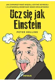 eBook Ucz si jak Einstein. Jak zapamitywa wicej, czyta szybciej i z atwoci zdobywa nowe umiejtnoci pdf mobi epub
