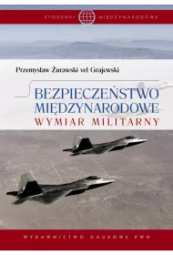 Bezpiecze�stwo mi�dzynarodowe. Wymiar militarny