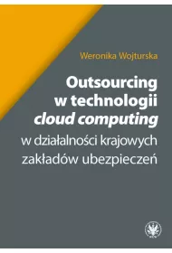 Outsourcing w technologii "cloud computing" w dzia�alno�ci krajowych zak�ad�w ubezpiece�
