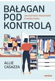 Ba�agan pod kontrol�. Jak odzyska� przestrze� w swoim domu