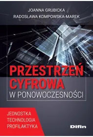 Przestrze� cyfrowa w ponowoczesno�ci. Jednostka, technologia, profilaktyka