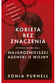 Kobieta bez znaczenia. Historia Virginii Hall, najgro�niejszej agentki II Wojny