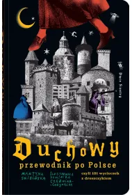 Duchowy przewodnik po Polsce czyli 101 wycieczek z dreszczykiem