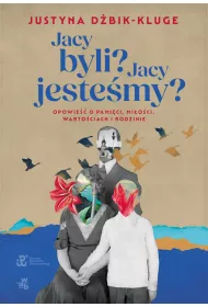 eBook Jacy byli? Jacy jestemy? Opowie o pamici, mioci, wartociach i rodzinie mobi epub
