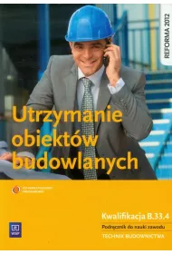 Utrzymanie obiektw budowlanych. Kwalifikacja B.33.4. Podrcznik do nauki zawodu technik budownictwa