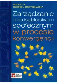 Zarzdzanie przedsibiorstwem spoecznym w procesie konwergencji