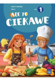 Ale to ciekawe! Zeszyt �wicze�. Klasa 3. Cz�� 1