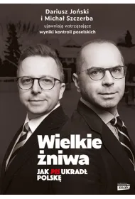 Wielkie �niwa. Jak PiS ukrad� Polsk�