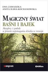 Magiczny �wiat ba�ni i bajek. Metafory i symbole w procesie wspomagania dziecka w rozwoju