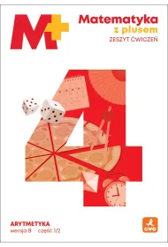 Matematyka z plusem �wiczenia Arytmetyka B1/2 dla klasy 4 szko�y podstawowej EDYCJA 2026