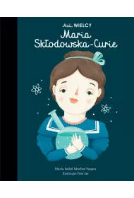 Mali WIELCY. Maria Skodowska-Curie