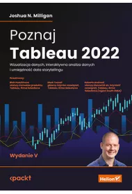 Poznaj Tableau 2022. Wizualizacja danych, interaktywna analiza danych i umiej�tno�� data storytellingu