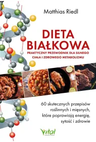 Dieta bia�kowa. Praktyczny przewodnik dla silnego cia�a i zdrowego metabolizmu