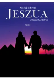 Jeszua. Zacz�o si� w Egipcie. Tom 2