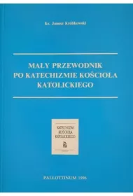 Ma�y Przewodnik po Katechi�mie Ko�cio�a Katol.