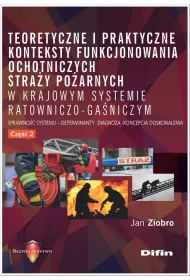 Teoretyczne i praktyczne konteksty funkcjonowania Ochotniczych Stra�y Po�arnych w krajowym systemie ratowniczo-ga�niczym