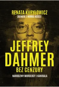 Jeffrey Dahmer bez cenzury. Narodziny mordercy i kanibala
