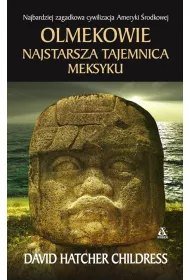 Olmekowie. Najstarsza tajemnica Meksyku * *